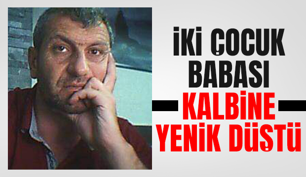 İki çocuk babasından acı haber