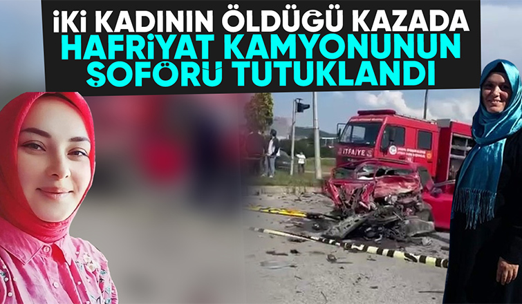 İki kadının öldüğü kazada yeni gelişme