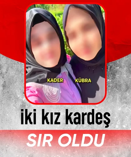 İki kız kardeş sır oldu