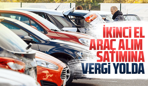 İkinci el araç alım satımına vergi yolda