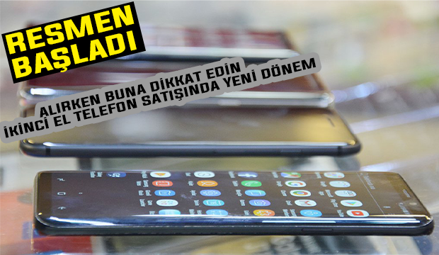 İkinci el cep telefonu alacaklar dikkat! Resmen başladı