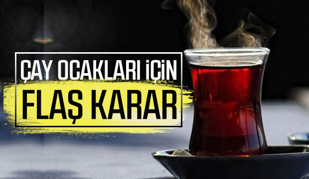 İl Hıfzıssıhha Kurulu'ndan çay ocakları kararı