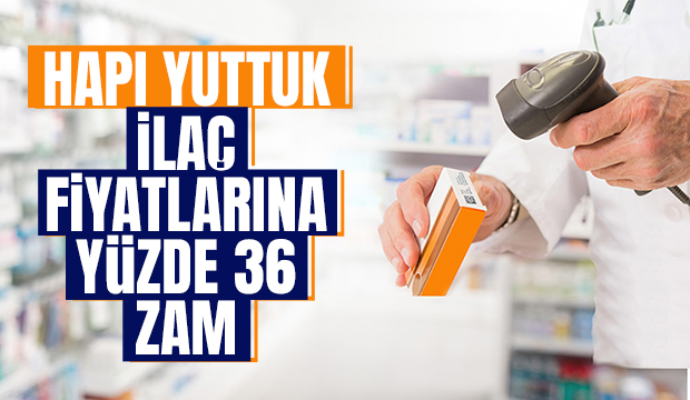 İlaç fiyatlarına zam geldi