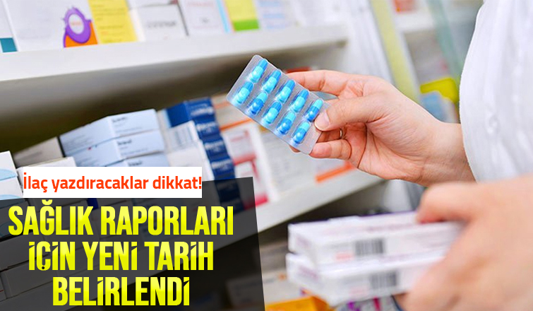 İlaç raporları için yeni gelişme