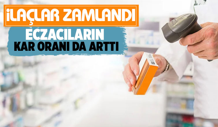 İlaca zam geldi, eczacıların kâr oranları artırıldı