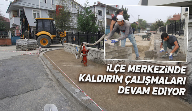 İLÇE MERKEZİNDE KALDIRIM ÇALIŞMALARI DEVAM EDİYOR