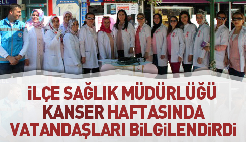 İlçe Sağlık Müdürlüğü Kanser Haftasında Vatandaşları Bilgilendirdi