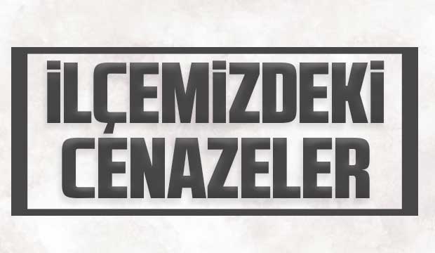 İlçemizde bugün vefat edenler