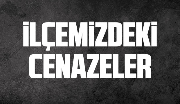 İlçemizde bugün vefat edenler