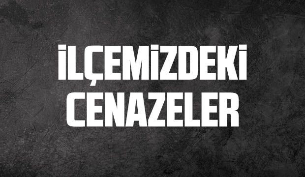 İlçemizde bugün vefat edenler