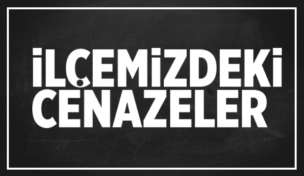 İlçemizde bugün vefat edenler