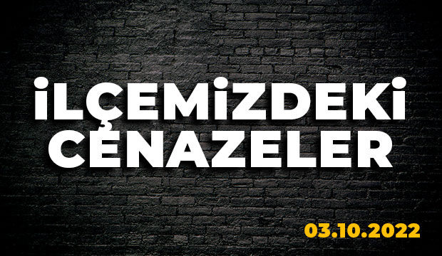 İlçemizde bugün vefat edenler