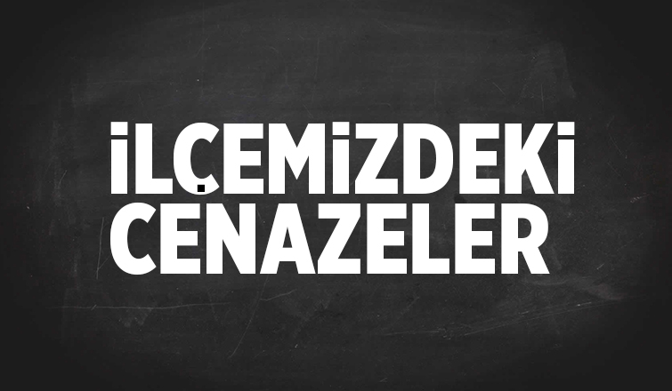 İlçemizde bugün vefat edenler