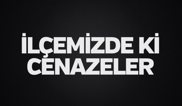 İlçemizde ki Cenazeler