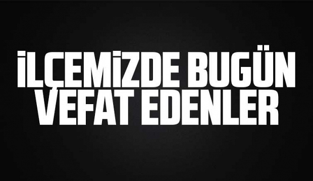 İlçemizdeki cenazeler