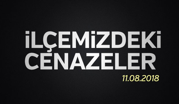 İLÇEMİZDEKİ CENAZELER