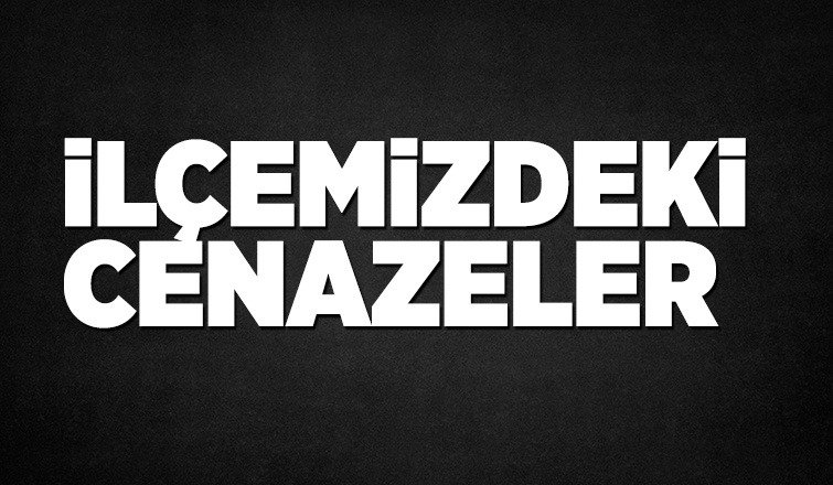 İlçemizdeki Cenazeler