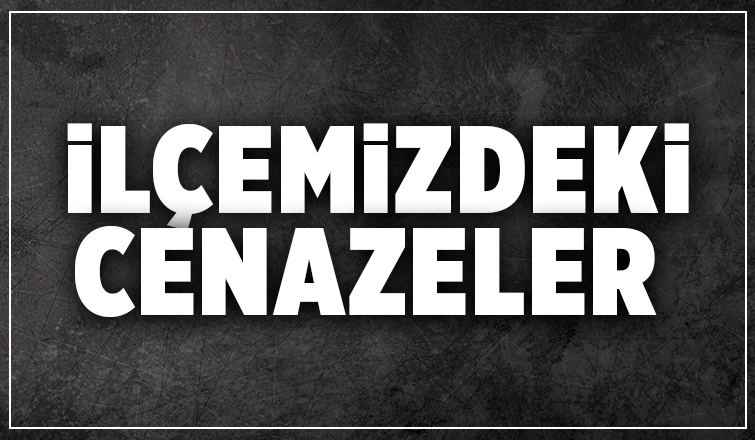 İlçemizdeki Cenazeler