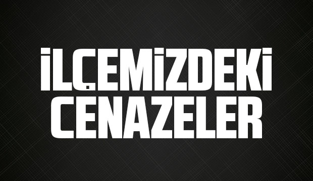 İlçemizdeki Cenazeler