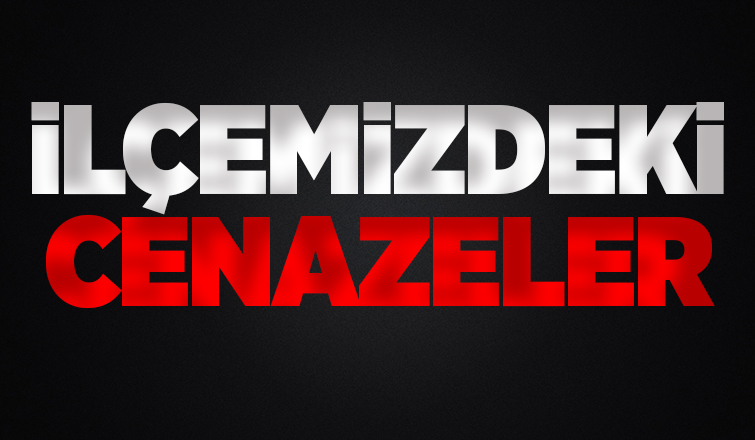 İlçemizdeki Cenazeler