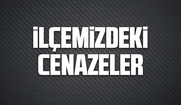 İlçemizdeki Cenazeler