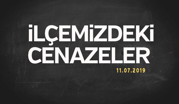 İLÇEMİZDEKİ CENAZELER
