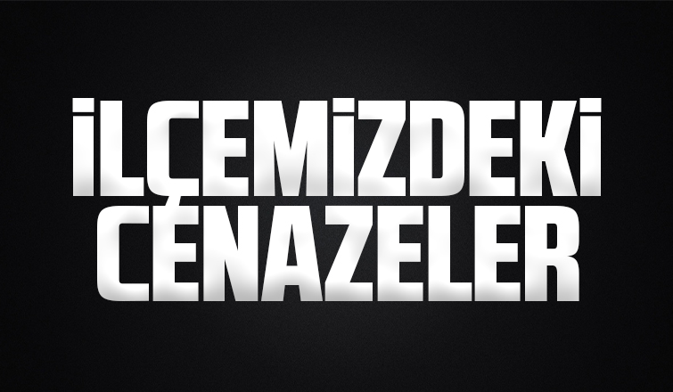 İlçemizdeki Cenazeler