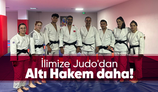 İlimize Judo'dan Altı Hakem daha!