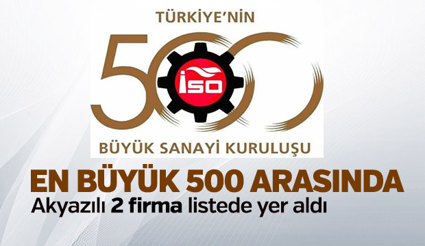 İlk 500e Akyazı dan bu Şirketler girdi