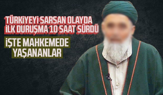 İlk duruşması 10 saat sürdü