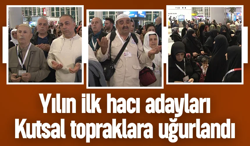 İlk hac kafilesi dualarla uğurlandı