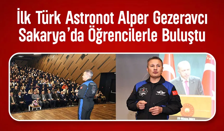 İlk Türk Astronot Alper Gezeravcı Sakarya'da