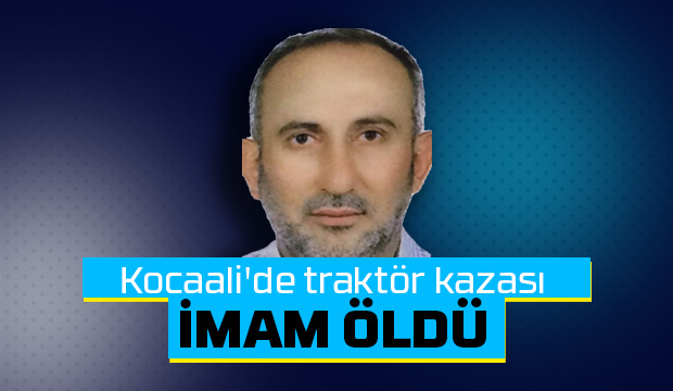 İmam traktör kazasında öldü