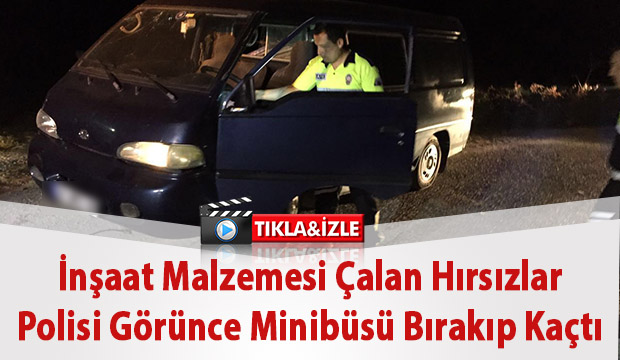 İnşaat Malzemesi Çalan Hırsızlar Yakalanacaklarını anlayınca Minibüsü Bırakıp Kaçtı