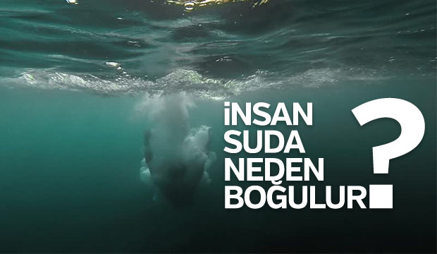 İNSAN SUDA NEDEN BOĞULUR