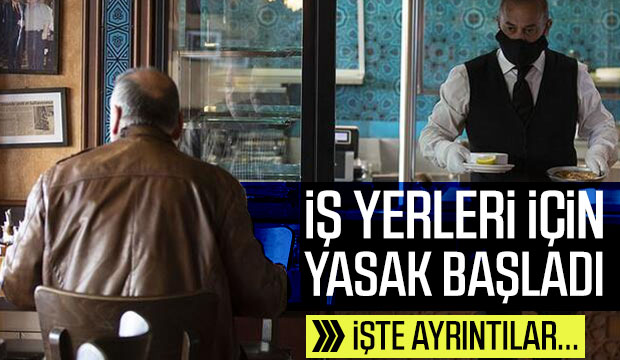 İş yerleri için yasak başladı