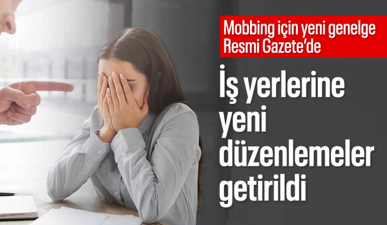 İş yerlerinde mobbinge karşı yeni genelge yayımlandı