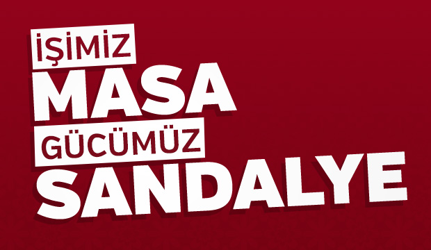 İşimiz Masa Gücümüz Sandalye