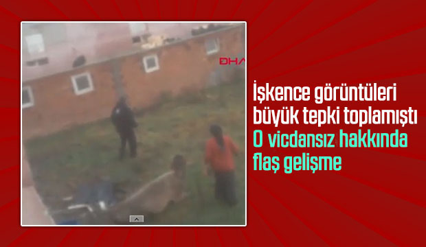 işkence yapan şahıs hakkında soruşturma başlatıldı