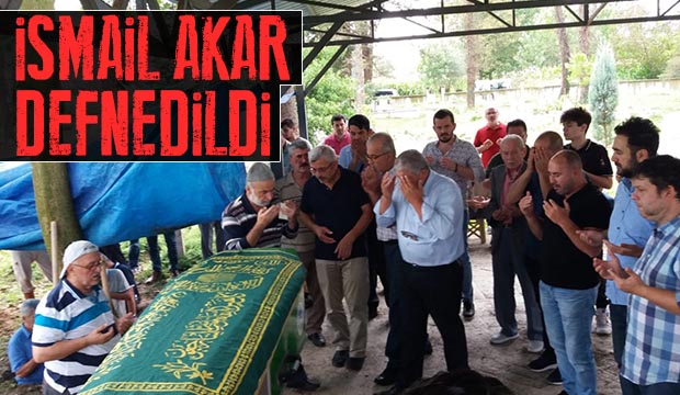 İsmail Akar Defnedildi