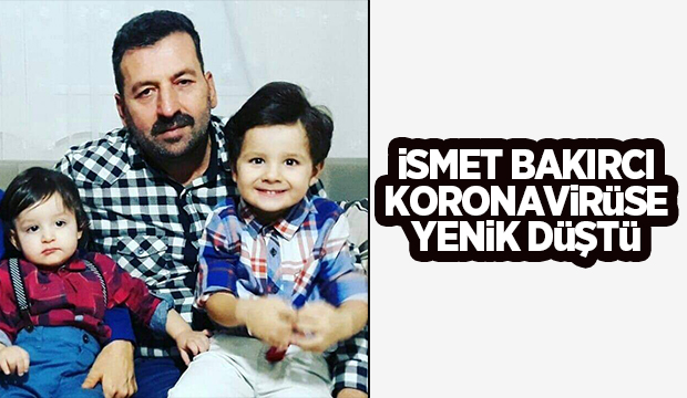 İsmet Bakırcı vefat etti