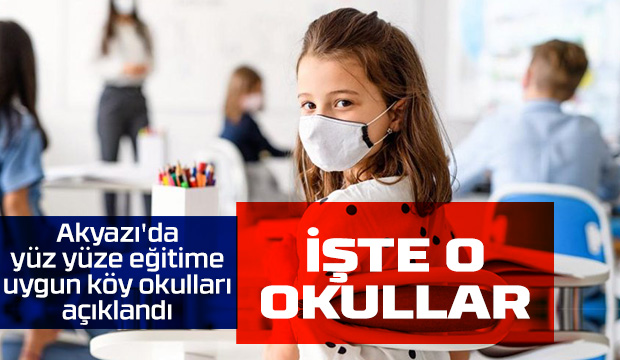 İşte Akyazı'da yüz yüze eğitim verilecek köy okulları
