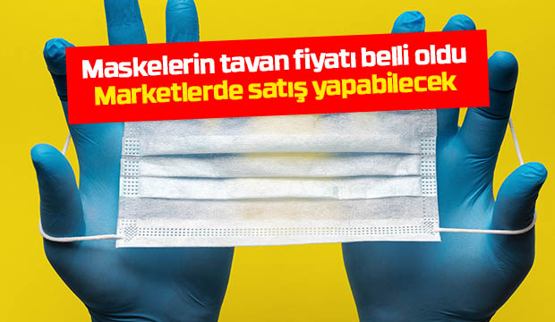 İşte maske satışında tavan fiyatı