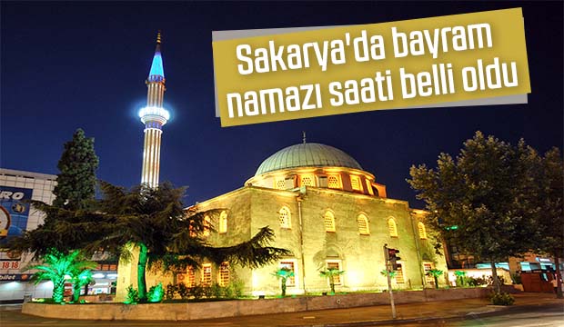 İşte Sakarya'da bayram namazı vakti