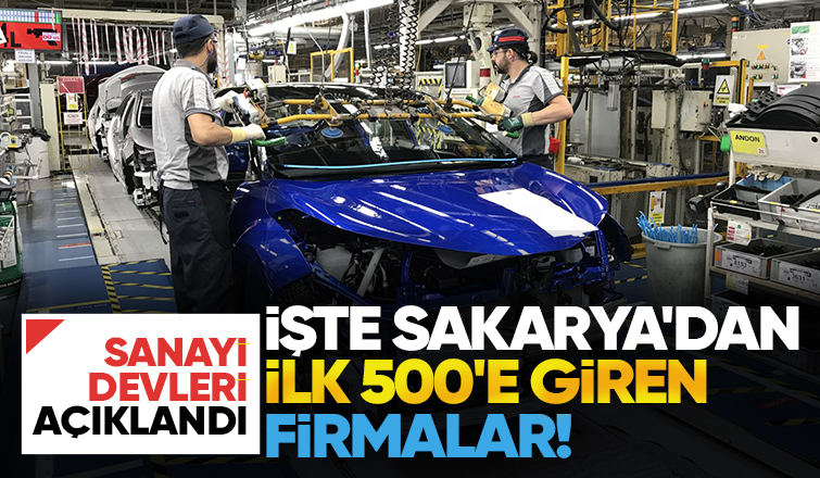 İşte Sakarya'dan ilk 500'e giren sanayi kuruluşlar