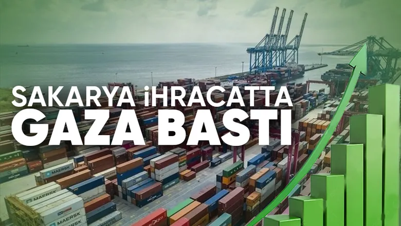 İşte Sakarya'nın Ocak ayı ihracat rakamı