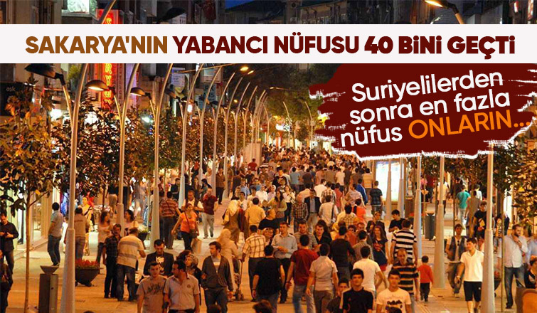 İşte Sakarya'nın yabancı nüfusu