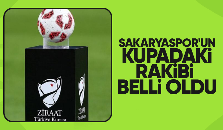 İşte Sakaryaspor'un kupadaki rakibi