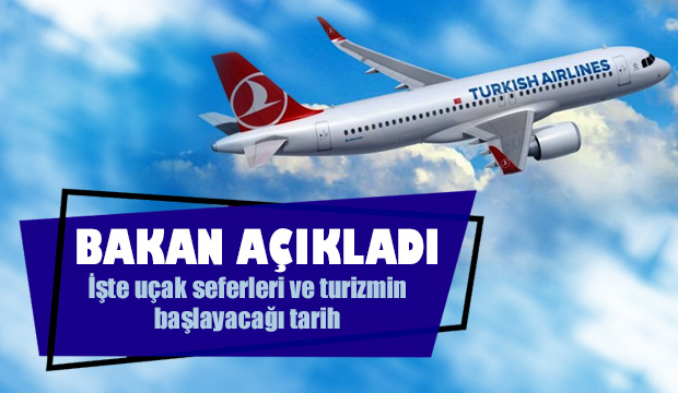 İşte uçak seferleri ve turizmin başlayacağı tarih