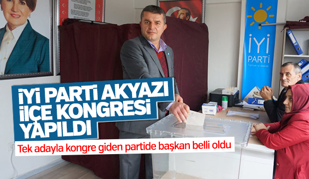 İyi Parti Akyazı İlçe Kongresi Yapıldı